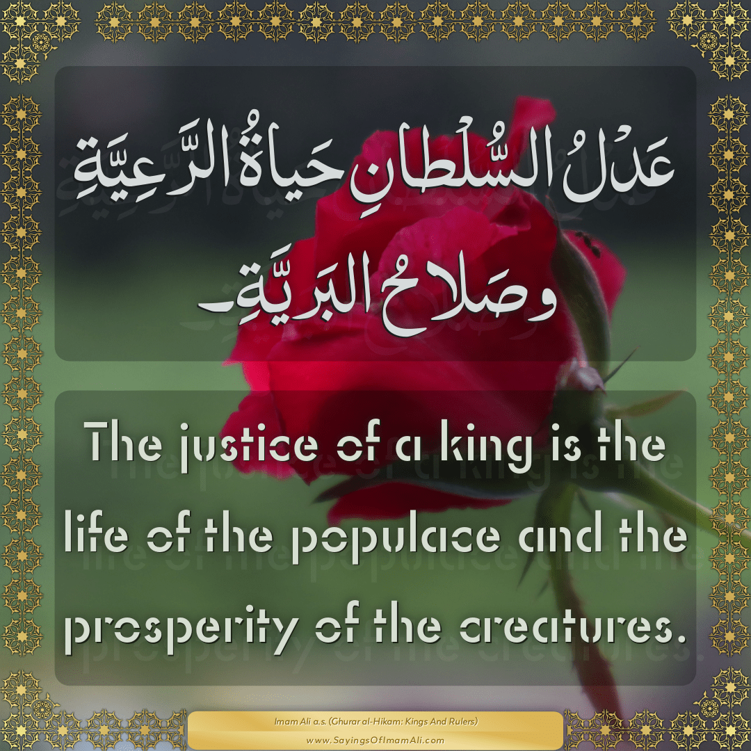 The justice of a king is the life of the populace and the prosperity of...